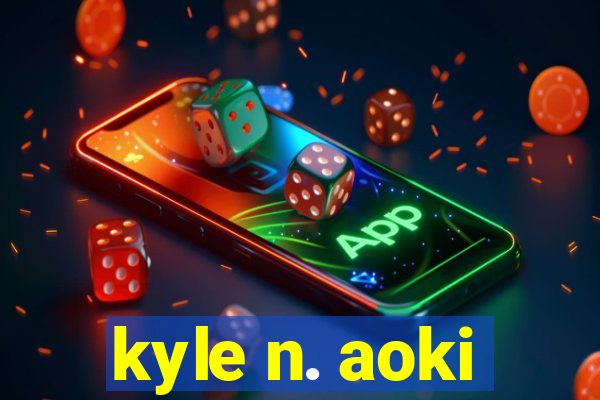 kyle n. aoki